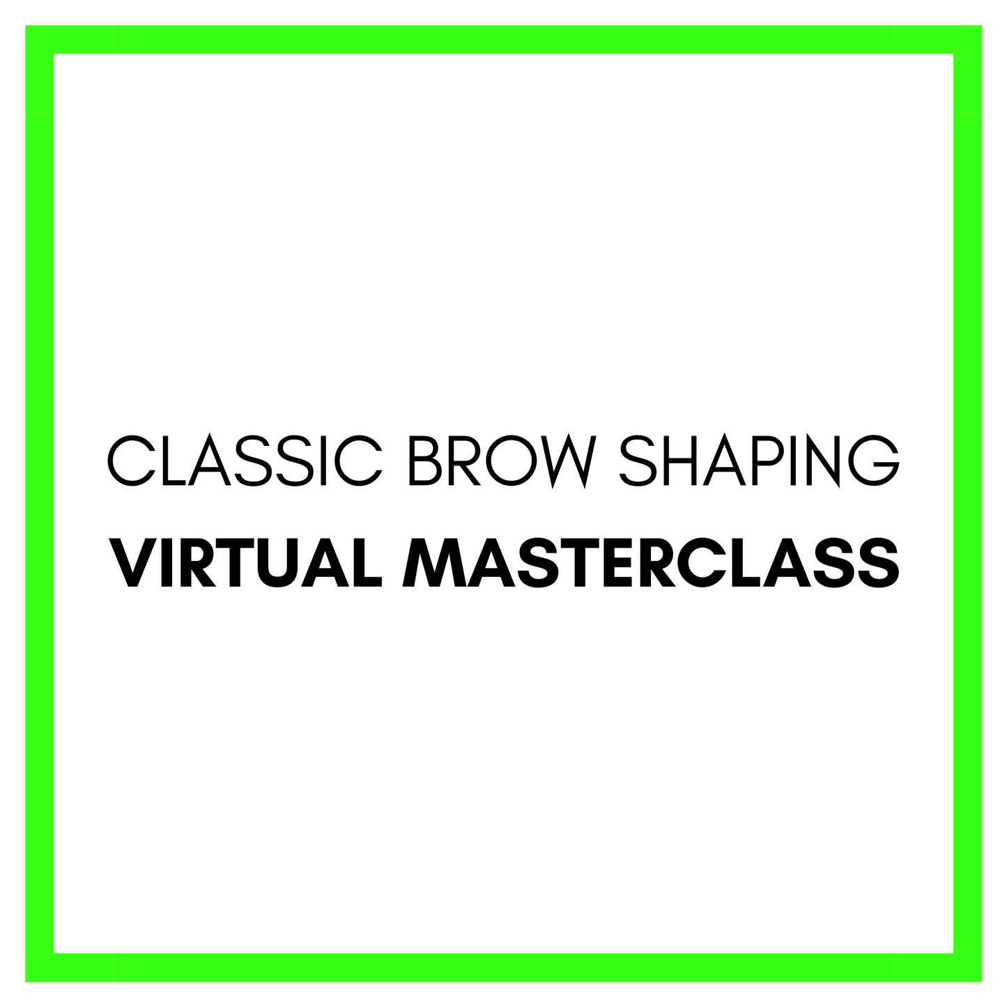 Virtual Masterclass - Classic Brow Shaping
